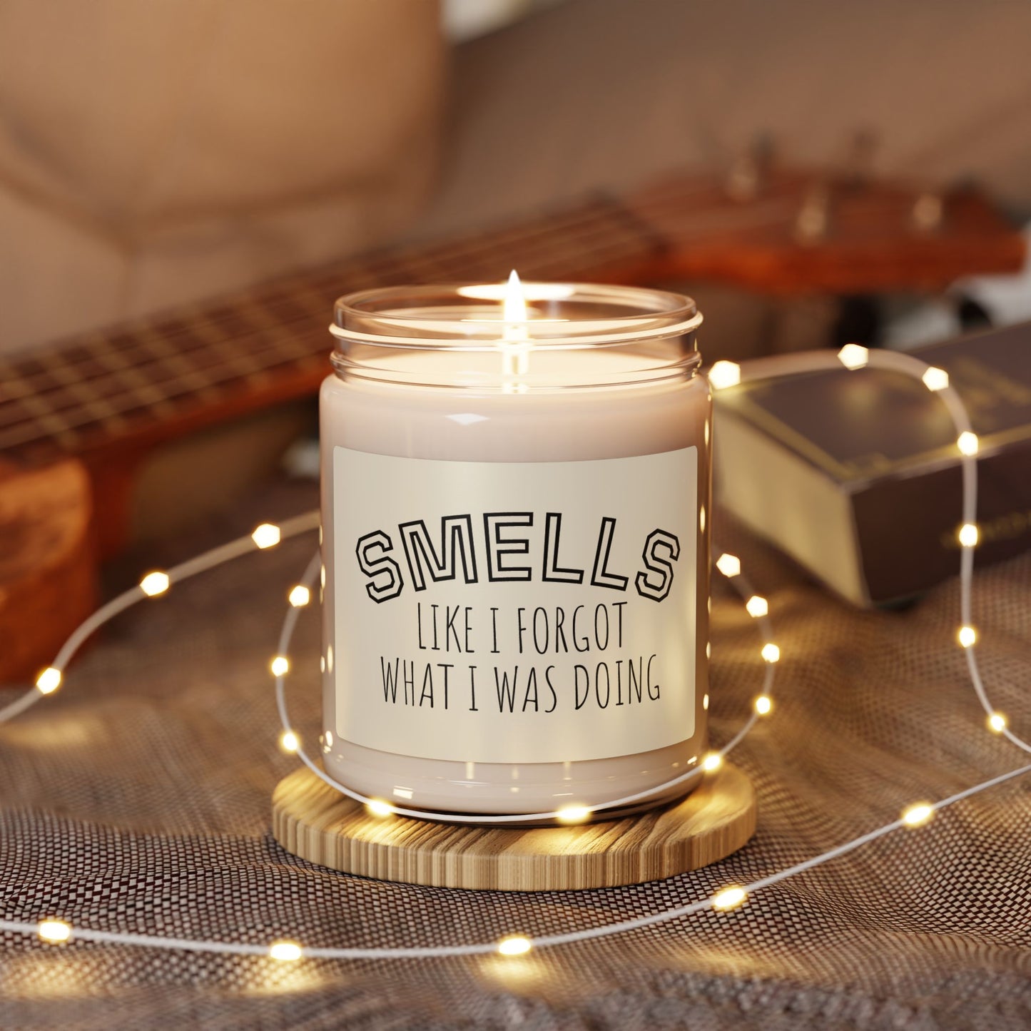 Smells Like I Forgot What I Was Doing — 9oz Scented Soy Candle